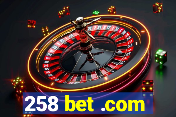 258 bet .com